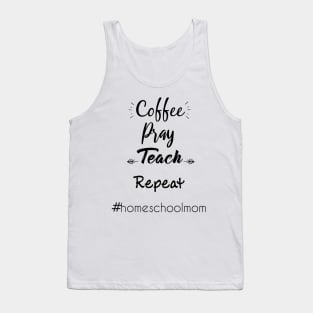 coffee pray teach repeat homeschool mom Tank Top